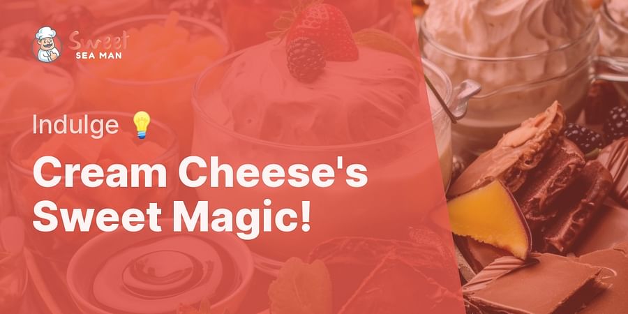 Cream Cheese's Sweet Magic! - Indulge ๐ก